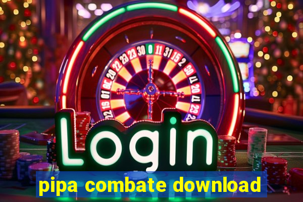 pipa combate download